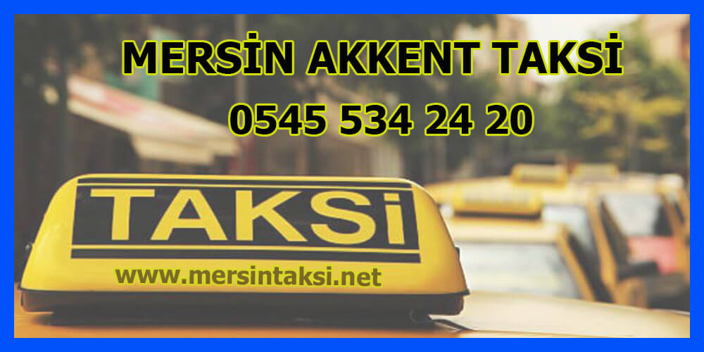 Tek Tıkla Mersin Akkent Taksi Gelsin - 05455342420