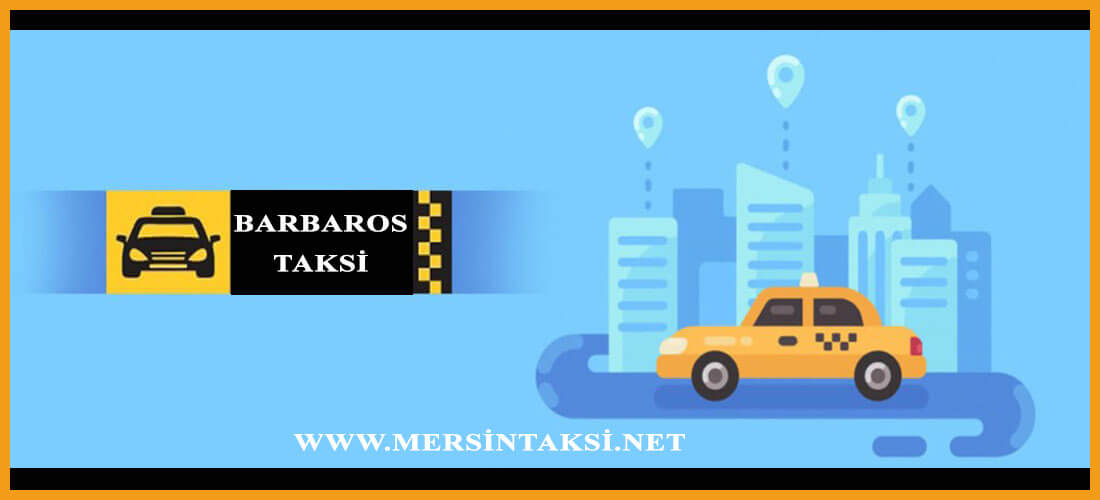 Mersin Barbaros Taksi - En İyi Taksi Hizmeti