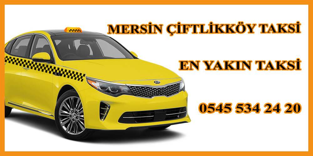 Mersin Çiftlikköy Taksi (Tıkla Gelsin) - 05455342420