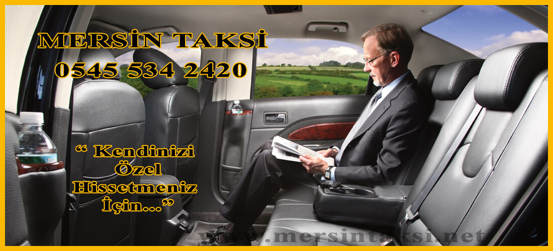 Mersin Taksi: Kendinizi Özel Hissetmeniz İçin - 05455342420