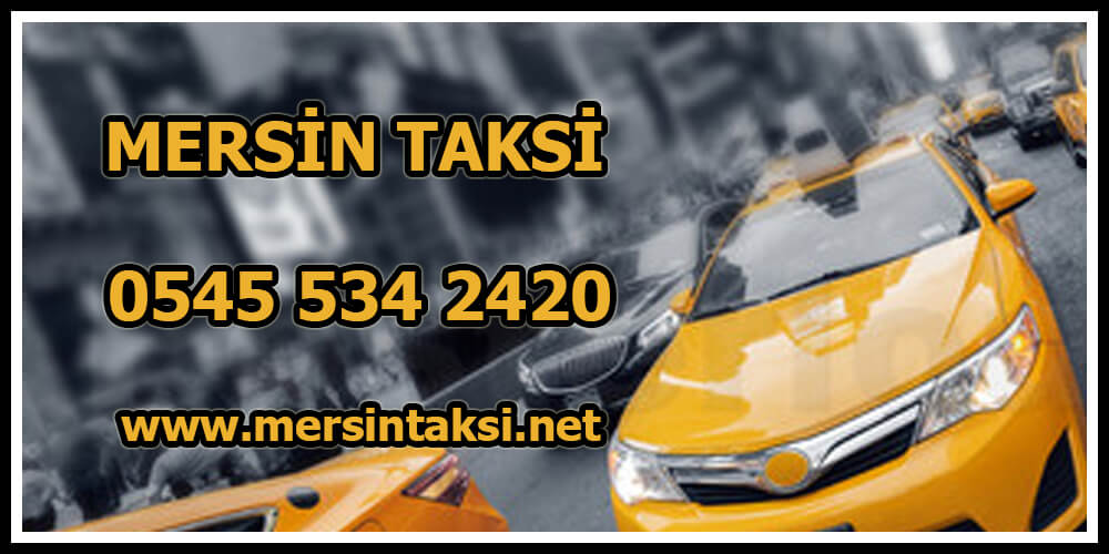 Mersin Taksi Güvencesi İle Yolculuk - 05455342420